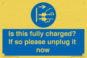 Is this fully charged? If so please unplug it now